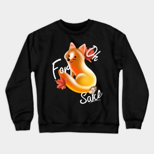 For fox sake Crewneck Sweatshirt